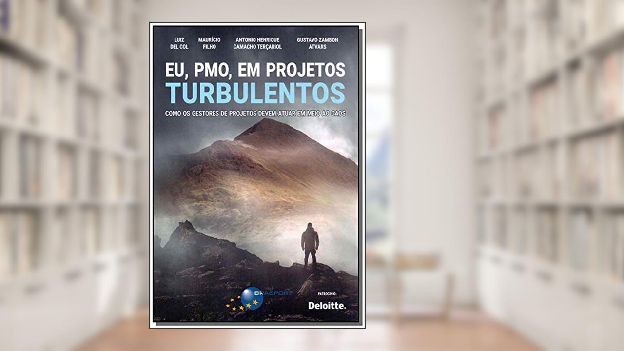 Capa de Eu, PMO, em Projetos Turbulentos, do autor Luiz Del Col; Maurício Filho; Antonio Henrique Camacho Terçariol; Gustavo Zambon Atvars