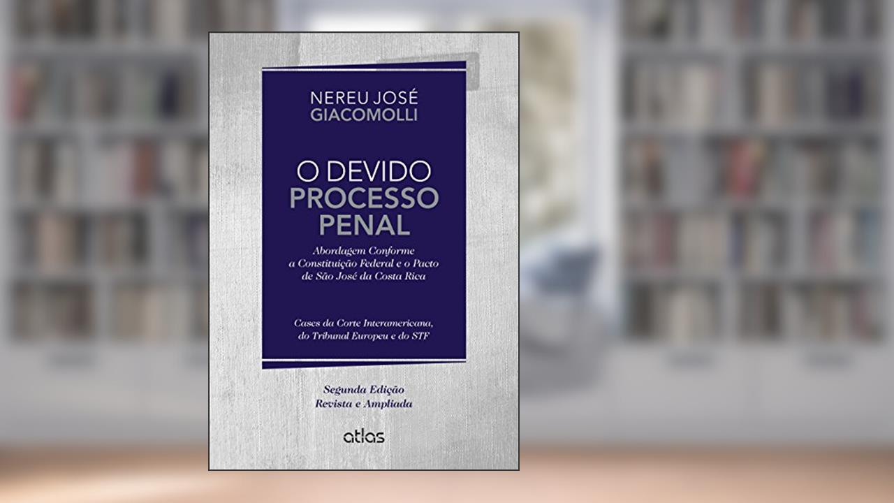 Capa de O Devido Processo Penal. Abordagem Conforme a Constituição Federal e o Pacto de São José da Costa Rica, do autor Nereu José Giacomolli