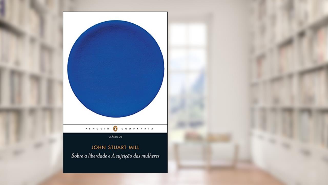Capa de Sobre a liberdade / a sujeição das mulheres, do autor John Stuart Mill