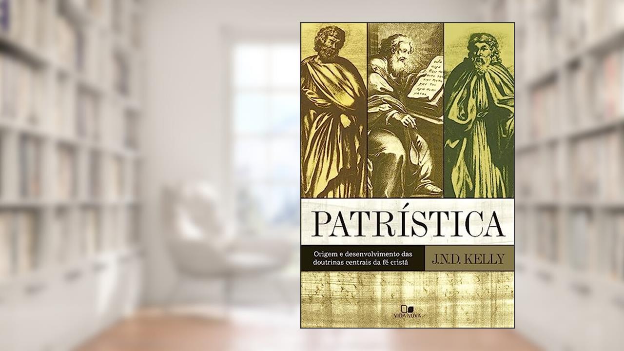 Capa de Patrística: Origem e Desenvolvimento das Doutrinas Centrais da fé Cristã, do autor John Norman Davidson Kelly
