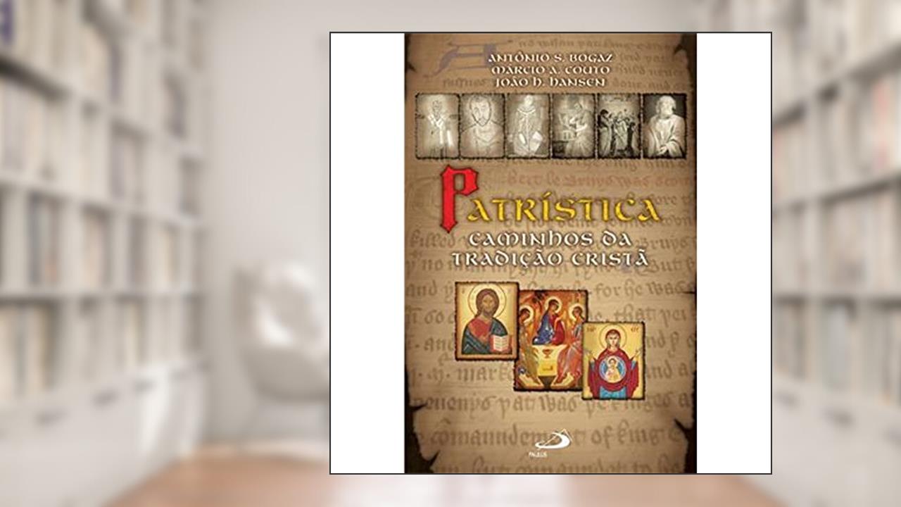 Capa de Patrística: Caminhos da Tradição Cristã: Caminhos da Tradição Cristã, do autor Antônio S. Bogaz; Márcio A. Couto; João H. Hansen