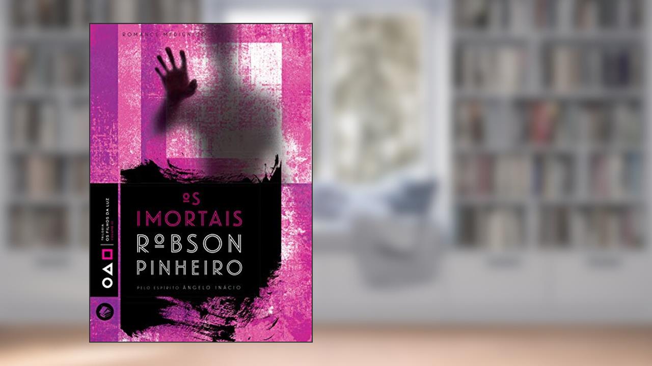 Capa de Os imortais (Trilogia os filhos da luz Livro 3), do autor Robson Pinheiro; Ângelo Inácio