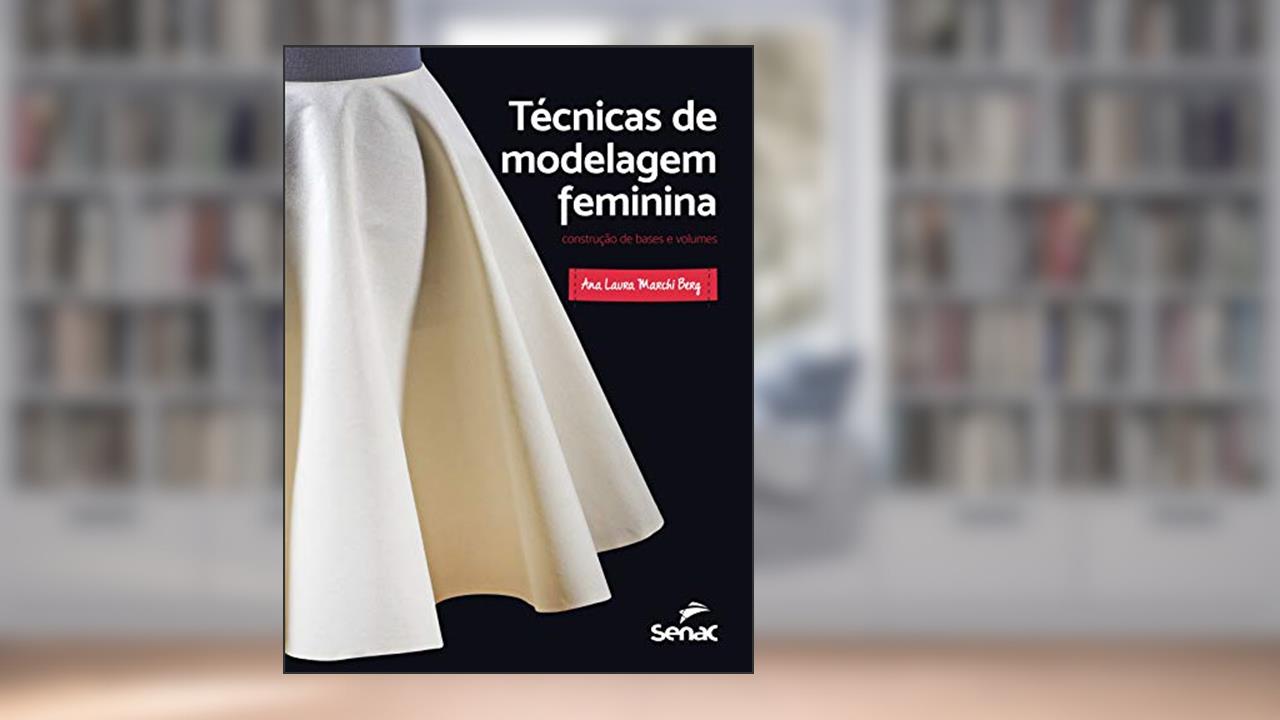 Capa de Técnicas de modelagem feminina: Construção de bases e volumes, do autor Ana Laura Marchi Berg