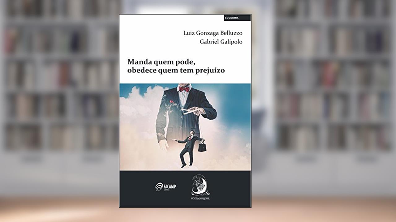 Capa de Manda Quem Pode, Obedece Quem tem Prejuízo, do autor Luiz Gonzaga Belluzzo; Gabriel Galípolo