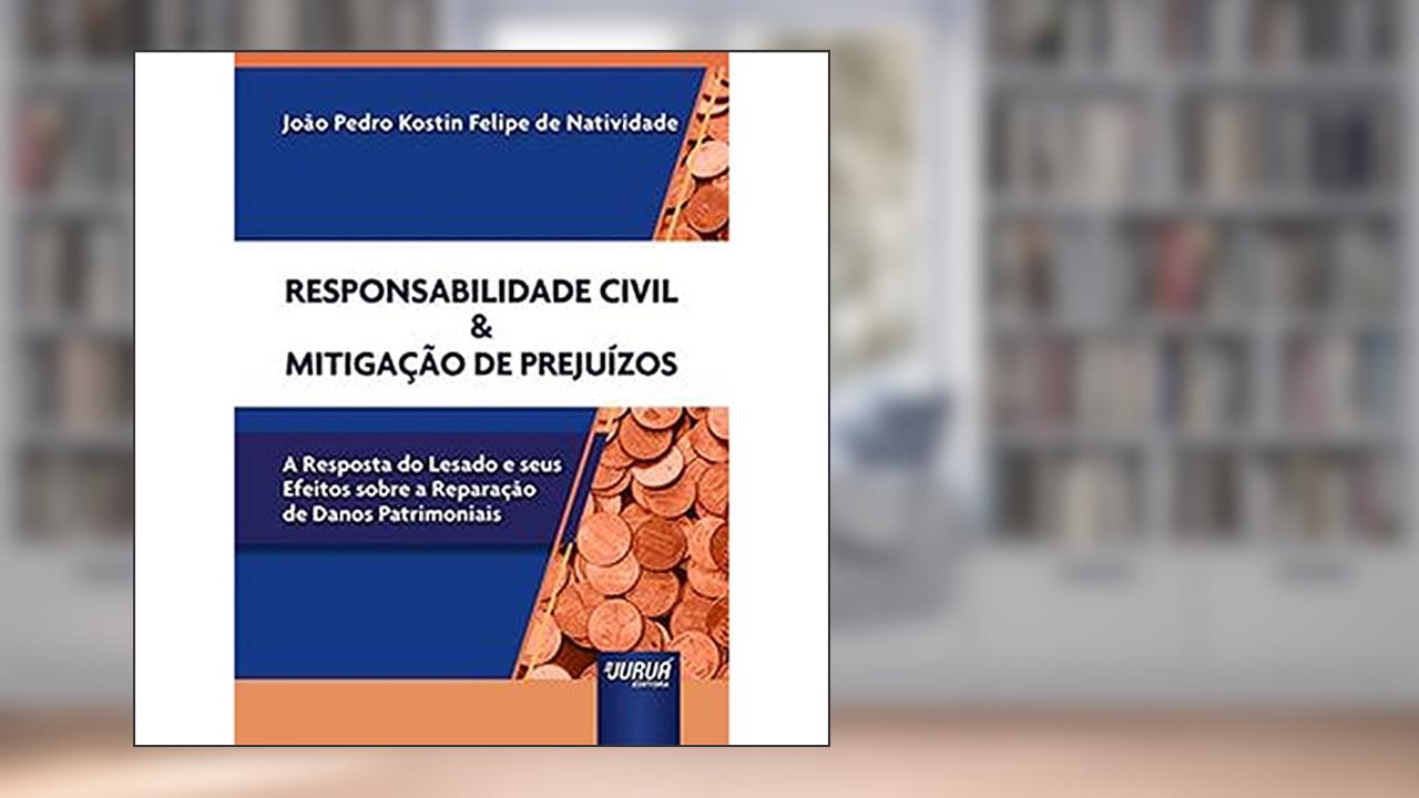 Capa de Responsabilidade Civil & Mitigação de Prejuízos, do autor João Pedro Kostin Felipe de Natividade