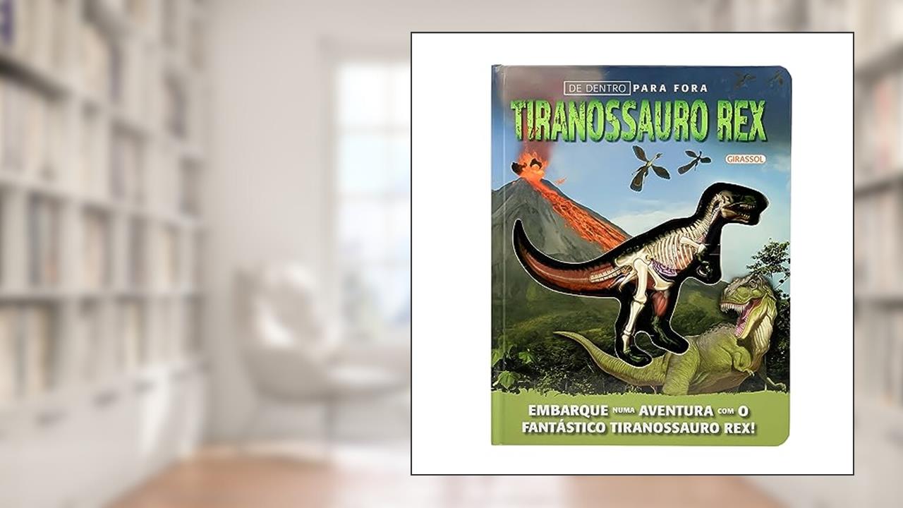 Capa de De Dentro Para Fora - Tiranossauro Rex: 02, do autor Dennis Schatz