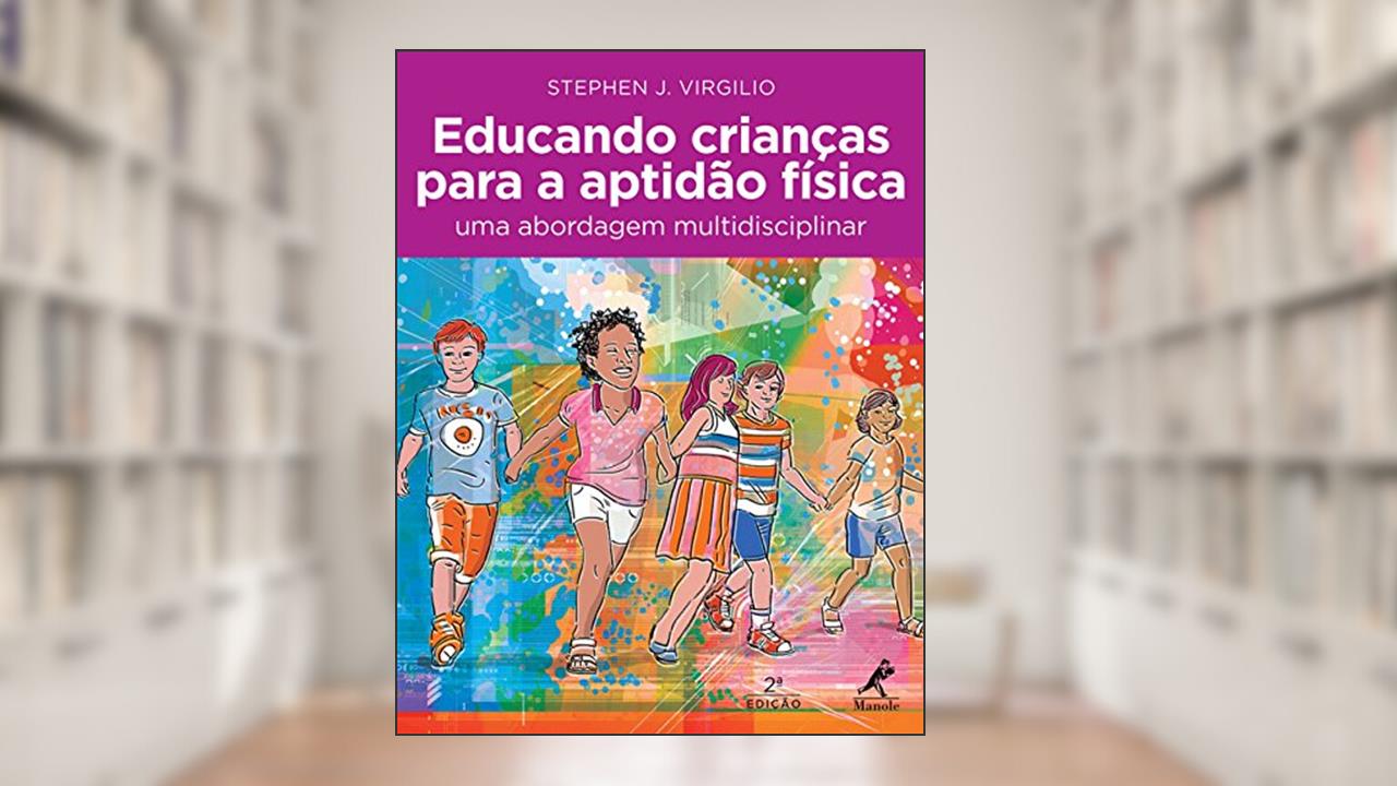 Capa de Educando crianças para a aptidão física: Uma abordagem multidisciplinar, do autor Sephen J. Virgilio