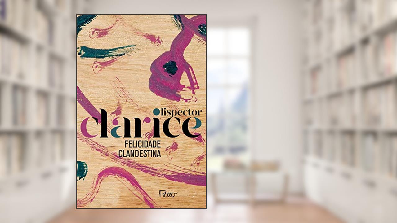 Capa de Felicidade clandestina: Edição comemorativa, do autor Clarice Lispector