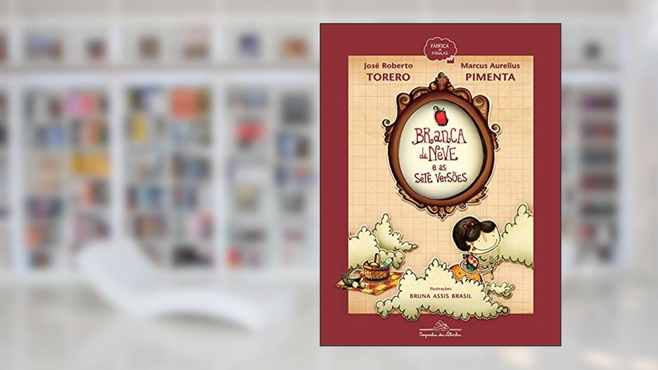 Capa de Branca de neve e as sete versões, do autor José Roberto Torero; Marcus Aurelius Pimenta