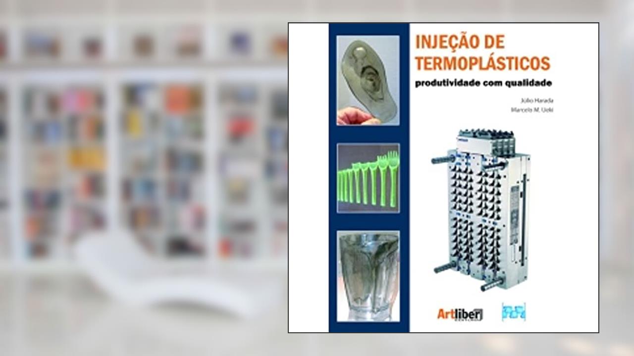 Capa de Injeção Para Termoplásticos. Produtividade com Qualidade, do autor Júlio Harada
