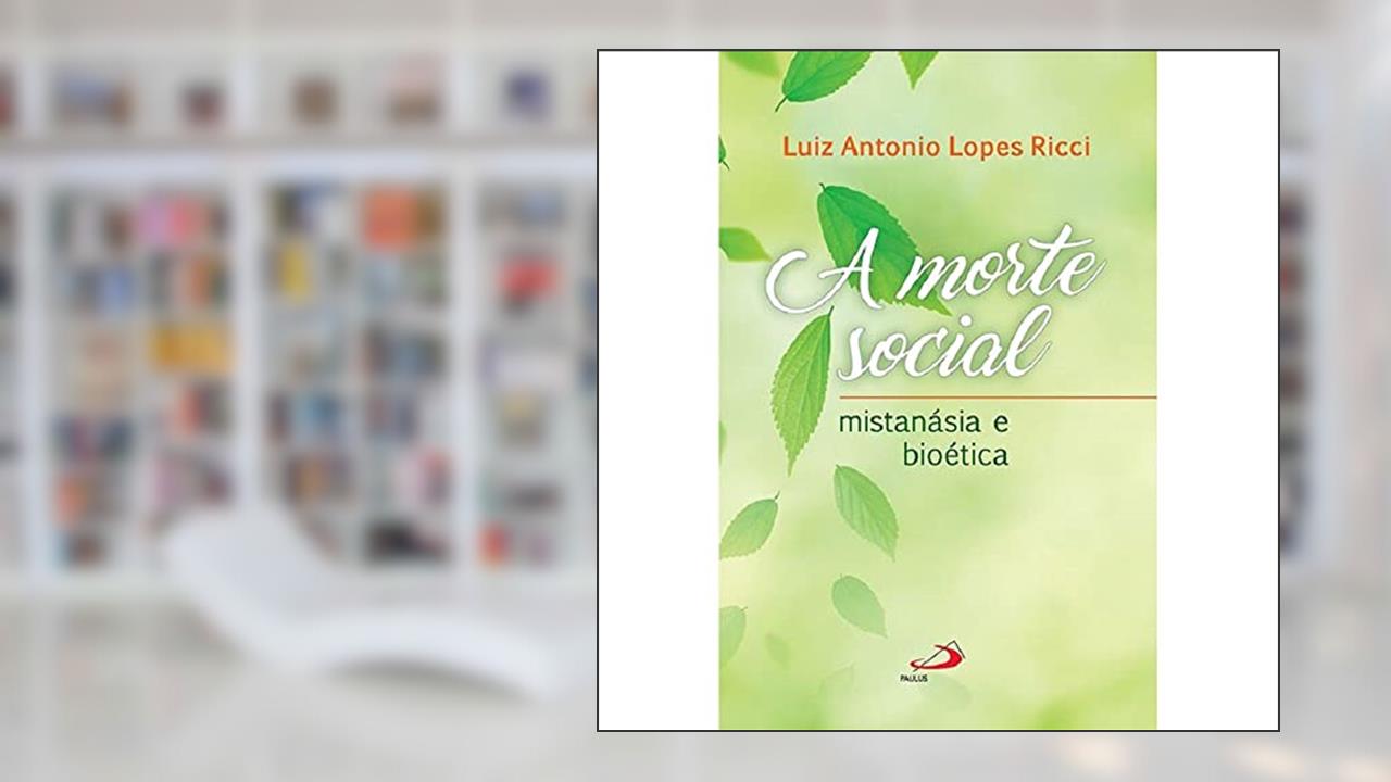 Capa de A Morte Social: Mistanásia e Bioética, do autor Luiz Antonio Lopes Ricci