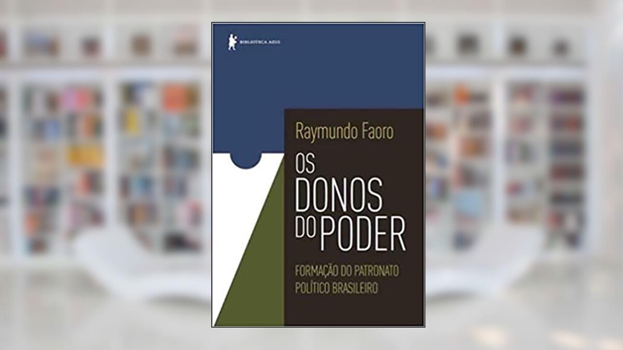 Capa de Os donos do poder: Formação do patronato político brasileiro, do autor Raymundo Faoro