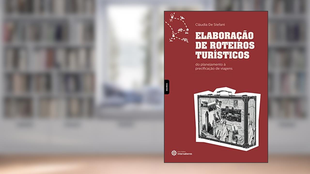 Capa de Elaboração de roteiros turísticos:: do planejamento à precificação de viagens, do autor Cláudia De Stefani