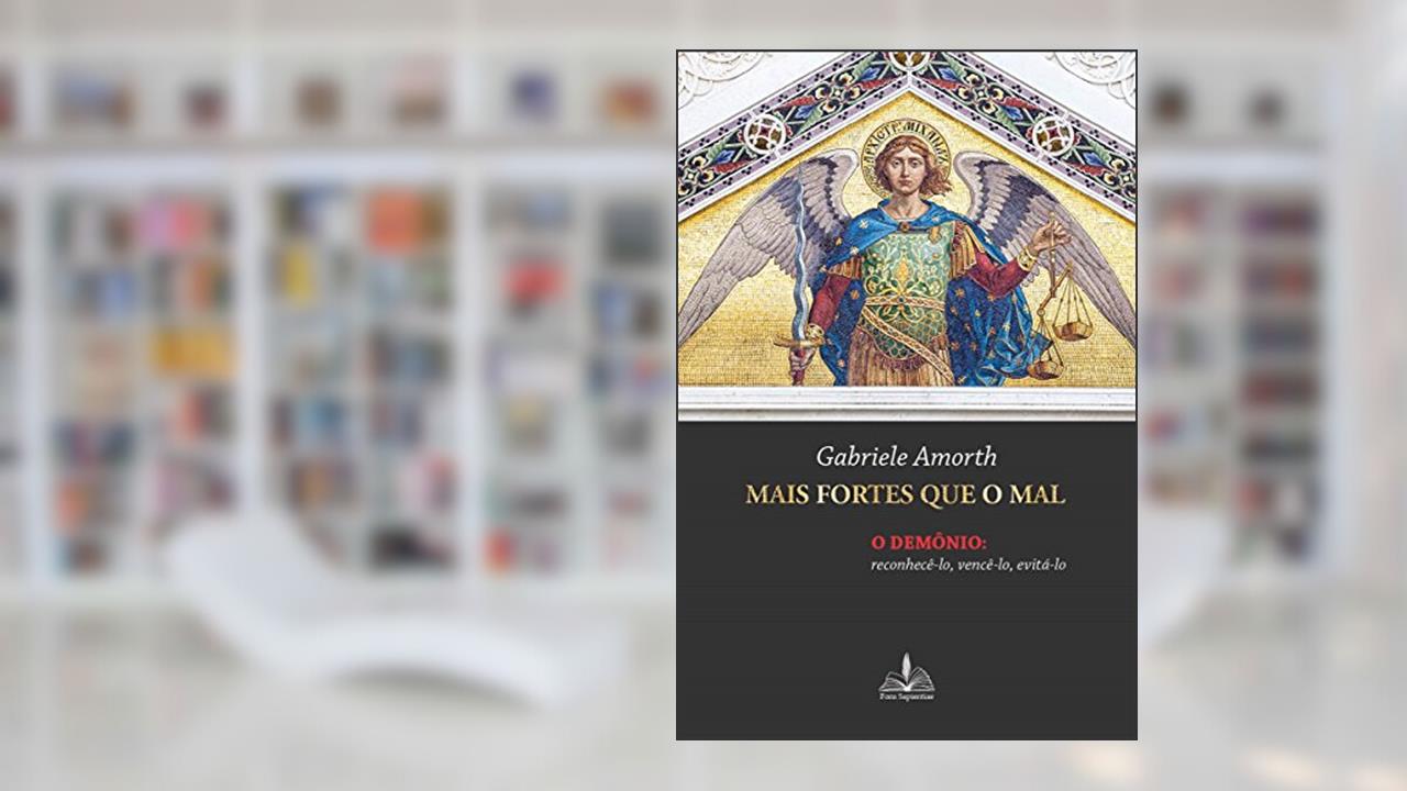 Capa de Mais fortes que o mal: O demônio reconhecê-lo vencê-lo evitá-lo, do autor Gabriele Amorth