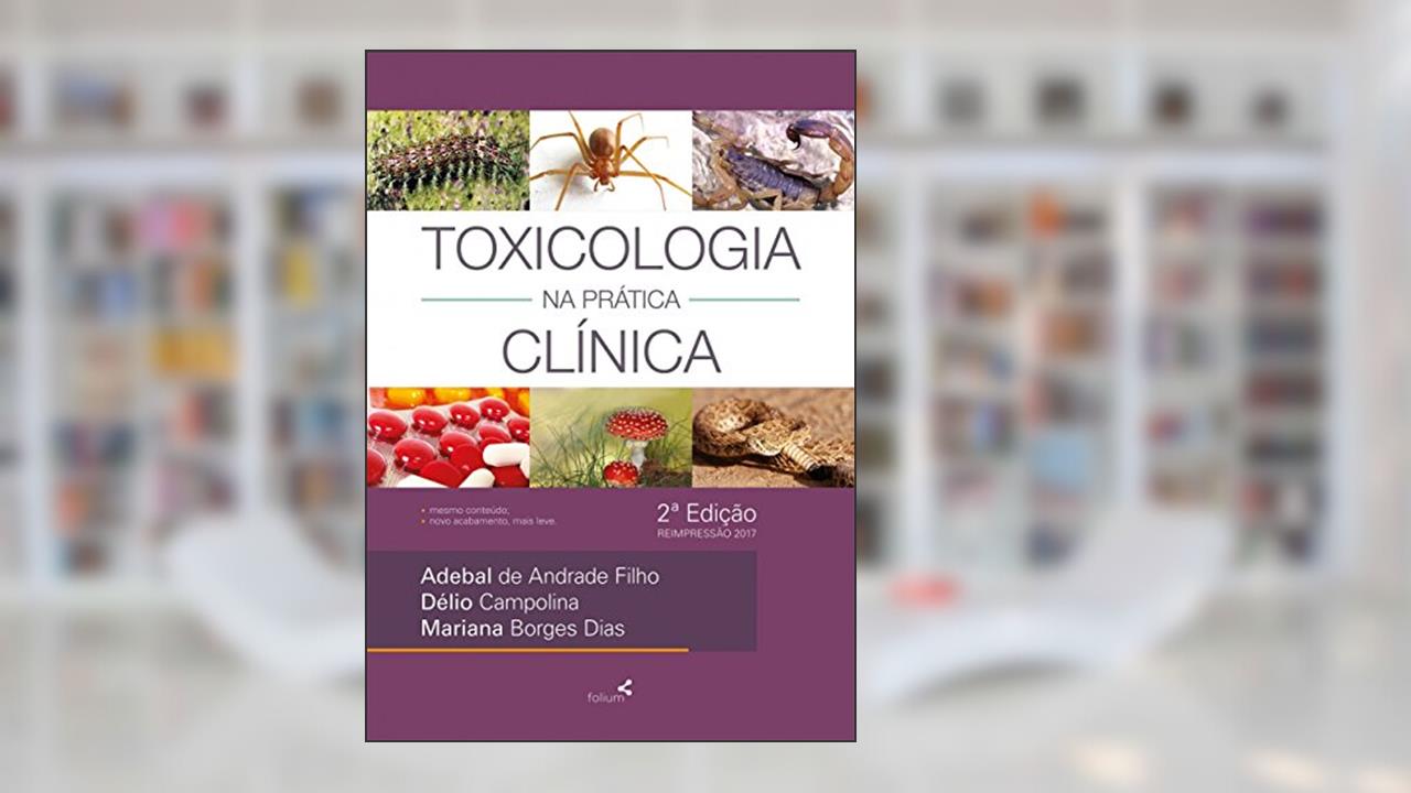 Capa de Toxicologia na Prática Clínica, do autor Adebal de Andrade Filho; Délio Campolina; Mariana Borges Dias