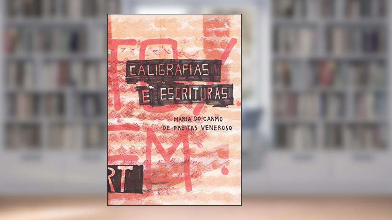 Capa de Caligrafias e Escrituras: Diálogo e Intertexto no Processo Escritural nas Artes no Século XX, do autor Maria do Carmo de Freitas Veneroso