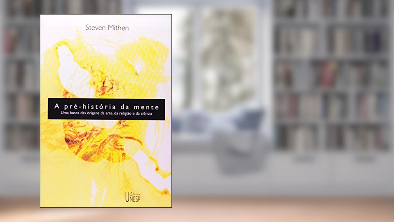 Capa de A pré-história da mente: Uma busca das origens da arte, religião e da ciência, do autor Steven Mithen