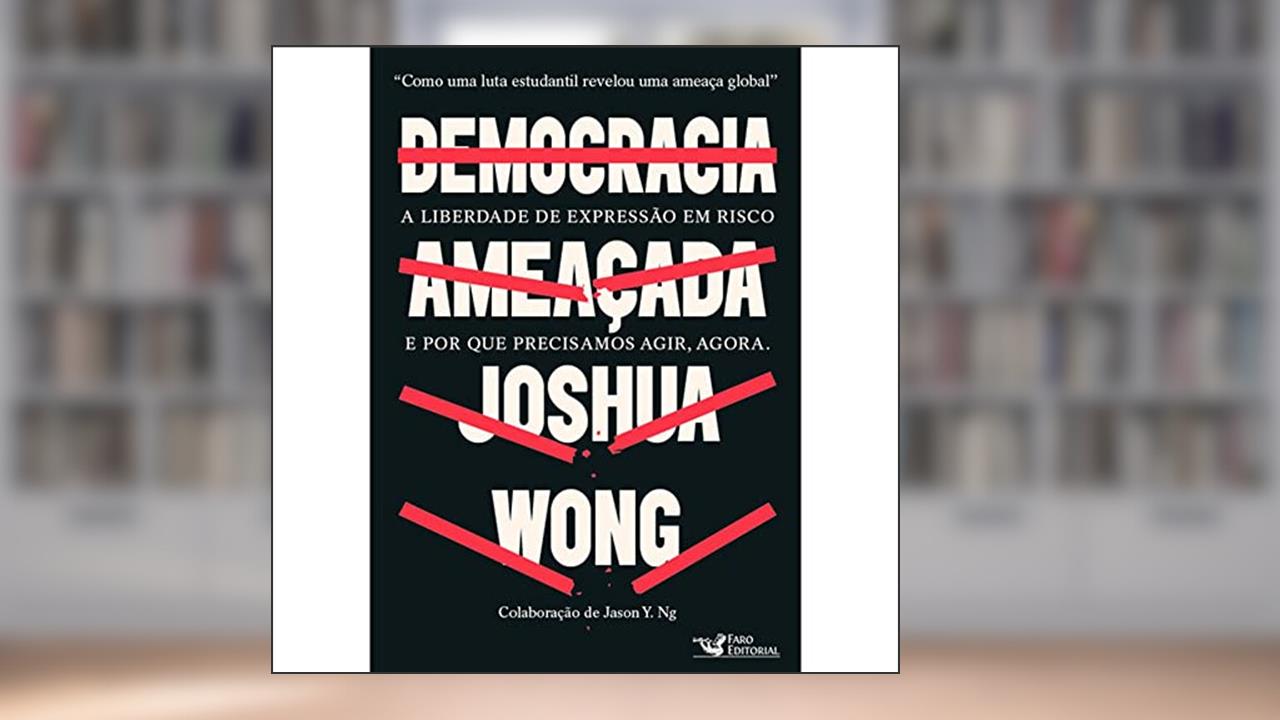 Capa de Democracia ameaçada: A liberdade de expressão em risco e por que precisamos agir, agora., do autor Joshua Wong
