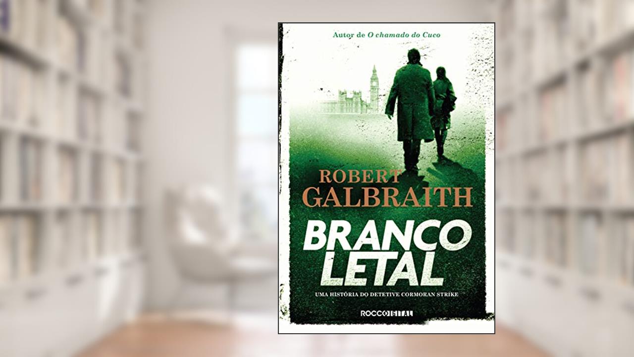 Capa de Branco letal (Detetive Cormoran Strike Livro 4), do autor Robert Galbraith