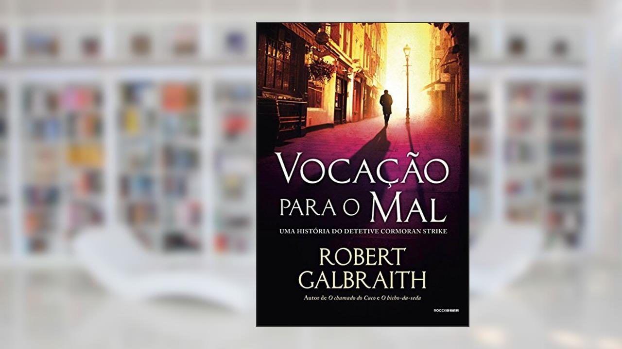 Capa de Vocação para o mal (Detetive Cormoran Strike Livro 3), do autor Robert Galbraith