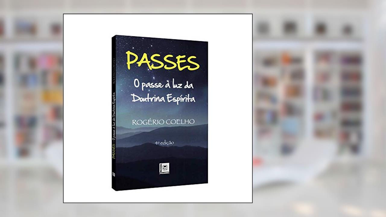 Capa de Passes - O Passe À Luz Da Doutrina Espirita, do autor Rogério Coelho