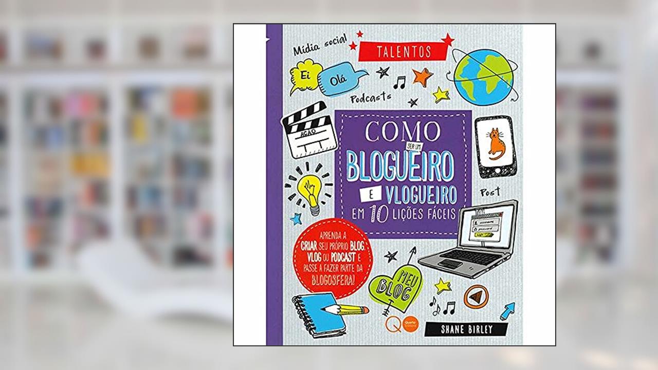 Capa de Como ser um blogueiro e vlogueiro em 10 lições fáceis, do autor Quarto Publishing