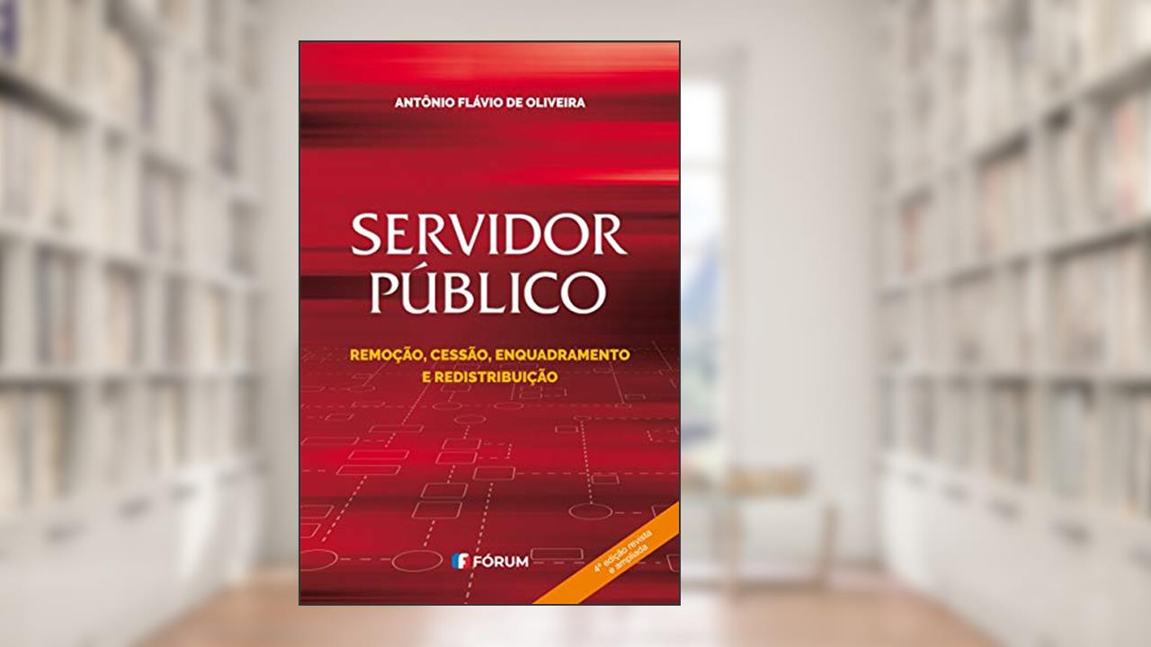 Capa de Servidor Público: Remoção, Cessão, Enquadramento e Redistribuição, do autor Antônio Flávio De Oliveira
