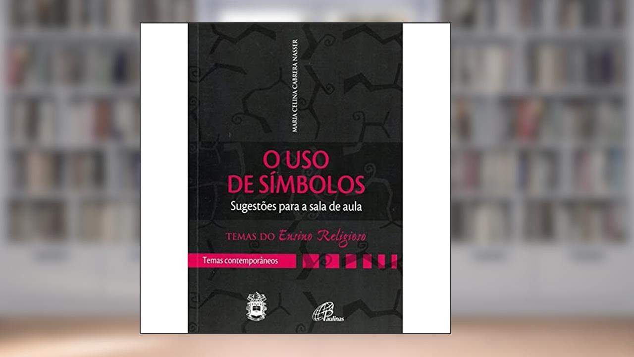 Capa de O uso de símbolos - sugestões para a sala de aula: Temas contemporâneos, do autor Maria Celina de Q. Carrera Nasser