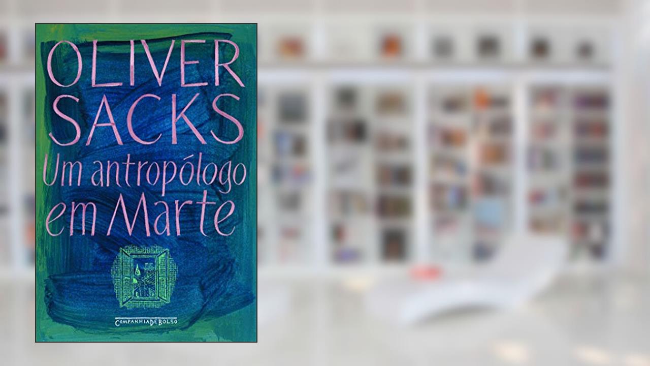 Capa de Um antropólogo em marte, do autor Oliver Sacks