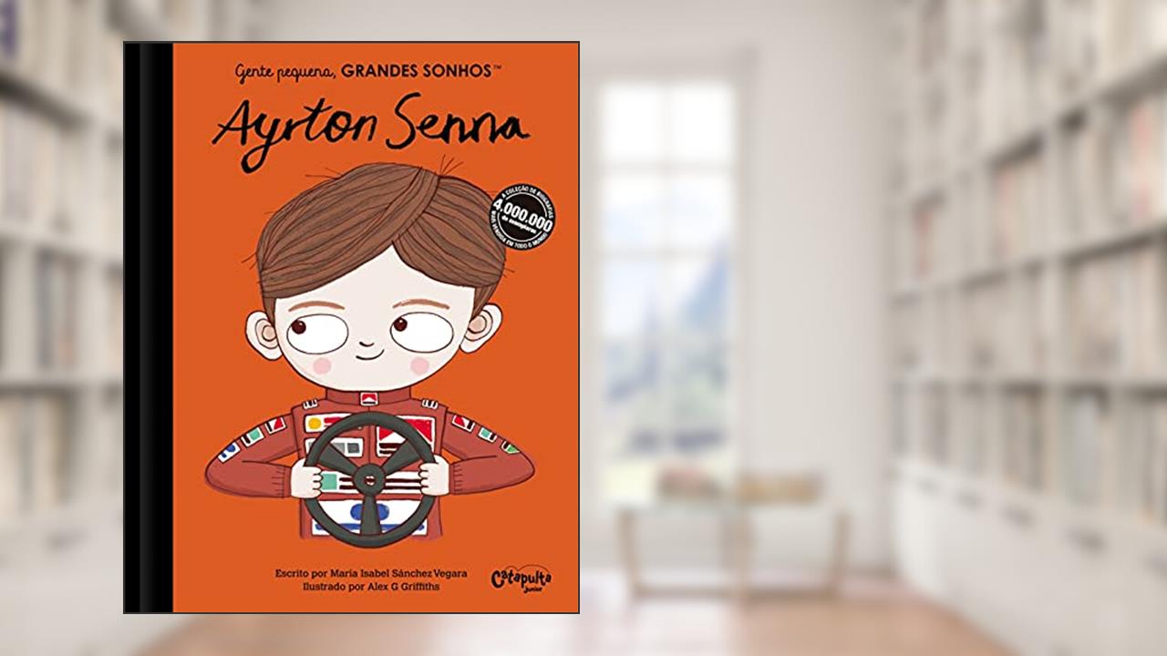 Gente pequena, Grandes sonhos. Ayrton Senna, do autor María Isabel Sánchez Vegara