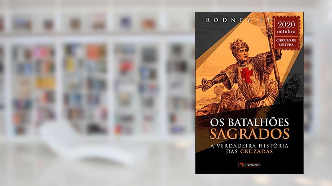 Capa de Os batalhões sagrados: A verdadeira história das cruzadas, do autor Rodney Stark