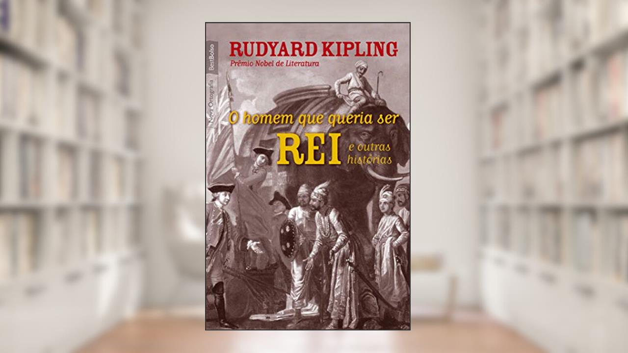 Capa de O homem que queria ser rei e outras histórias (edição de bolso), do autor Rudyard Kipling