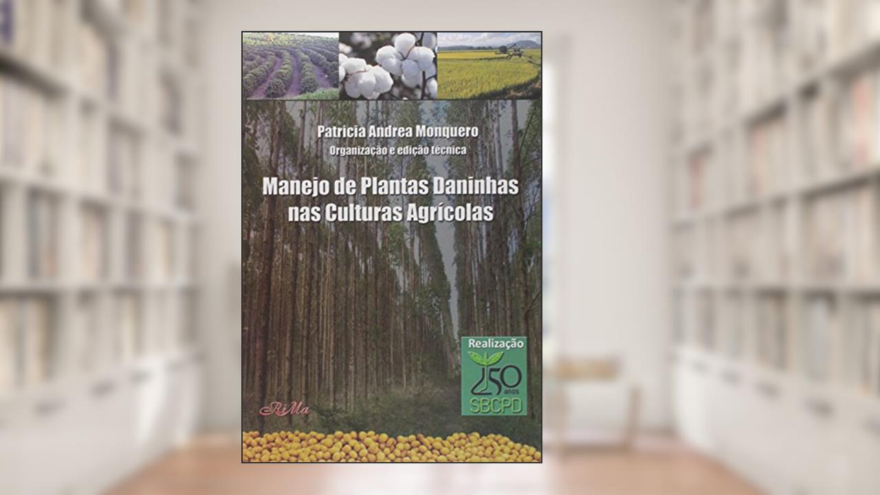Capa de Manejo de Plantas Daninhas nas Culturas Agrícolas, do autor Patricia Andrea Monquero