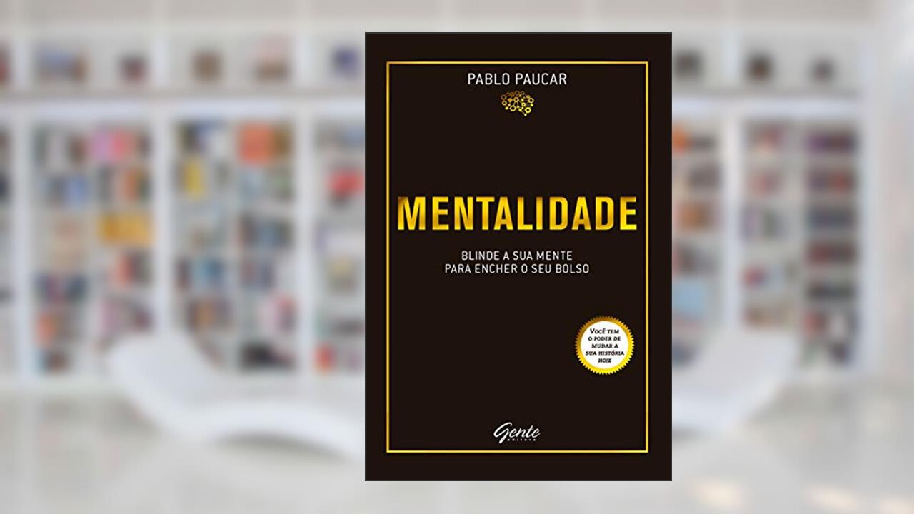 Capa de Mentalidade: Blinde a sua mente para encher o seu bolso, do autor Pablo Paucar