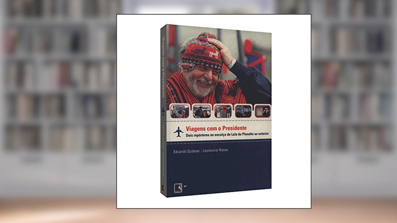 Capa de VIAGENS COM O PRESIDENTE, do autor E. Scolese; L. Nossa