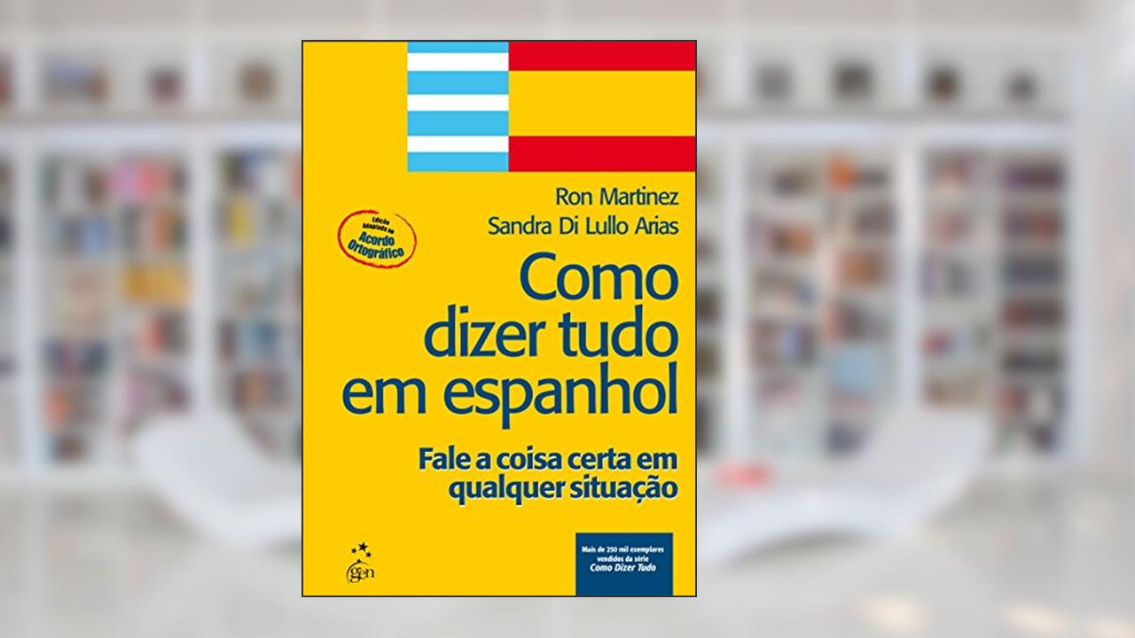 Capa de Como Dizer Tudo Em Espanhol. Fale A Coisa Certa Em Qualquer Situação, do autor Ron Martinez
