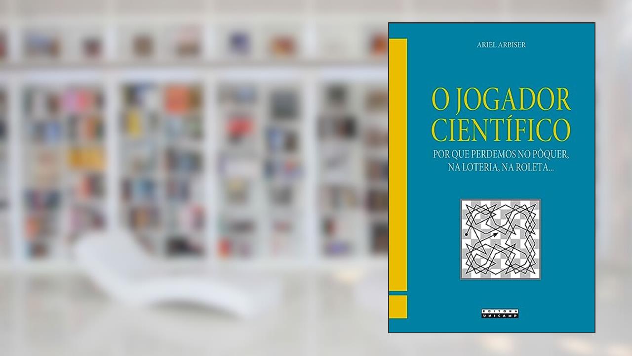 Capa de O jogador científico: Por que perdemos no pôquer, na loteria, na roleta..., do autor Ariel Arbiser