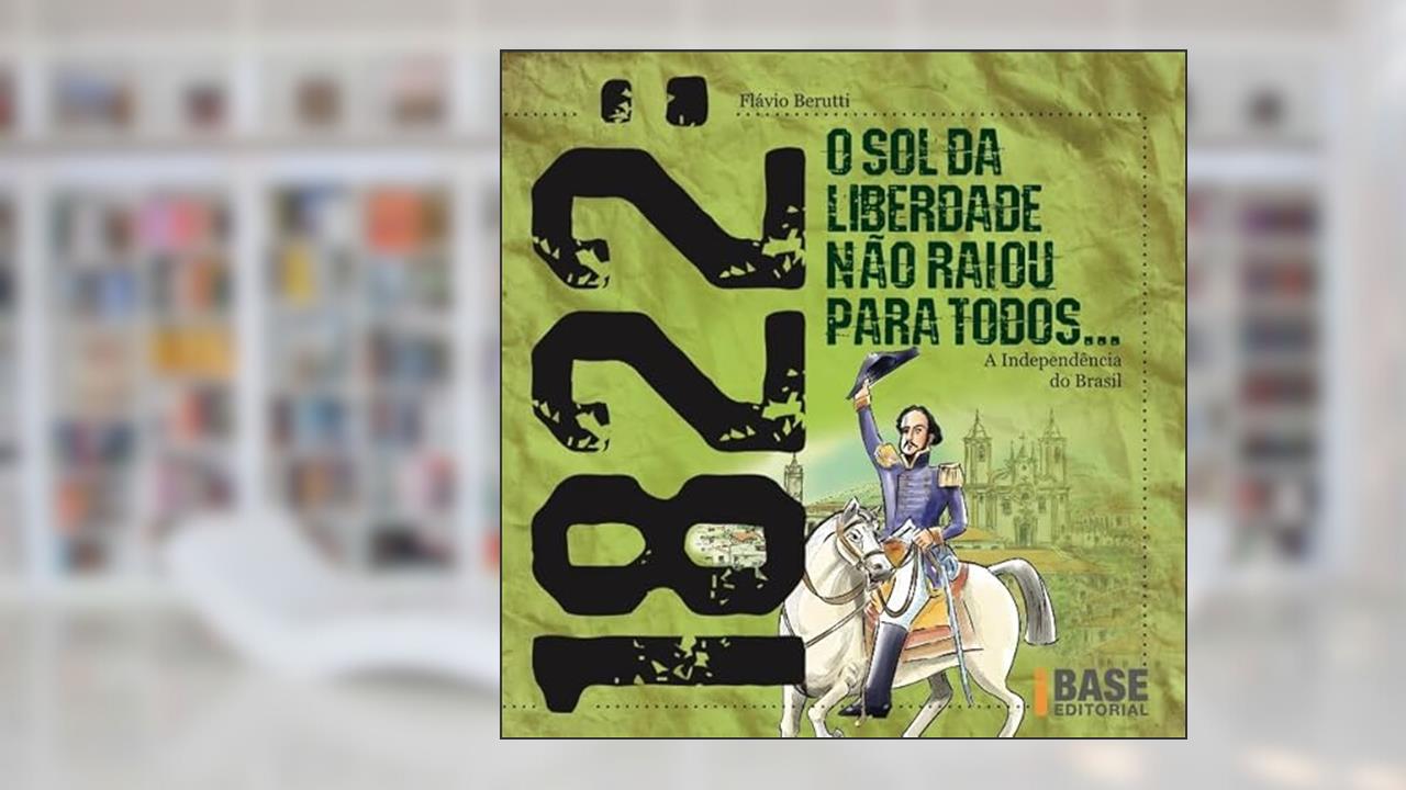 Capa de 1822: O sol da liberdade não raiou para todos: A independência do Brasil, do autor Flávio Berutti