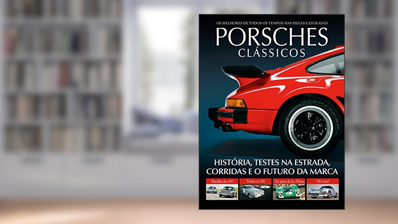 Capa de Guia carros de sonho - Porsche - Clássicos: Histórias, testes na estrada, corridas eo futuro da marca, do autor On Line Editora