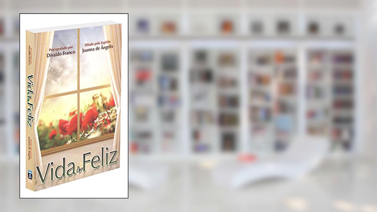 Capa de Vida Feliz (Novo), do autor Divaldo Pereira Franco; Joanna de Ângelis