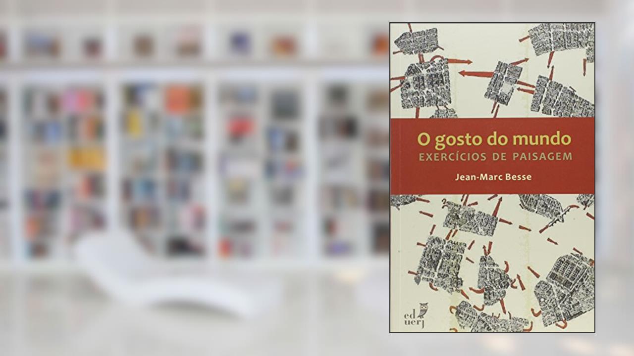 Capa de O Gosto do Mundo. Exercícios de Paisagem, do autor Jean-Marc Besse