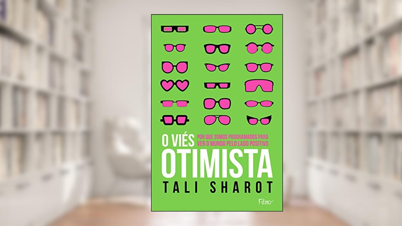 Capa de O viés otimista: Por que somos programados para ver o mundo pelo lado positivo, do autor Tali Sharot