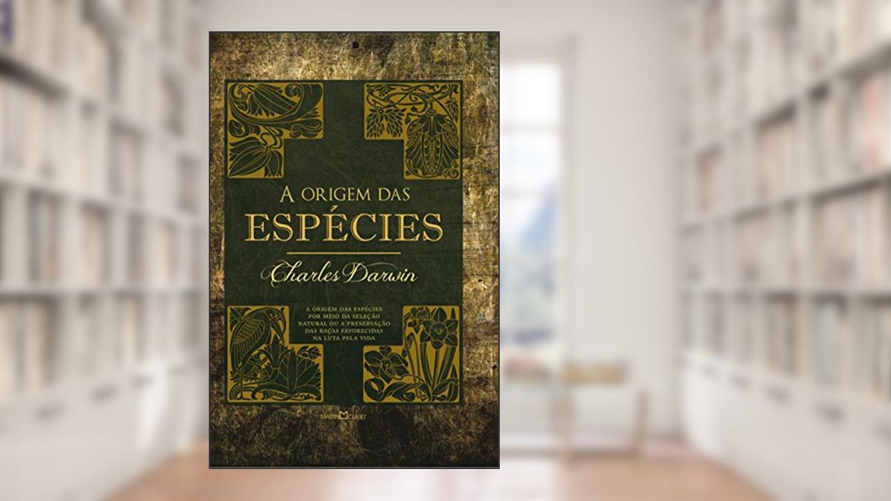 Capa de A origem das espécies: A origem das espécies por meio da seleção natural ou a preservação das raças favorecidas na luta pela vida, do autor Charles Darwin