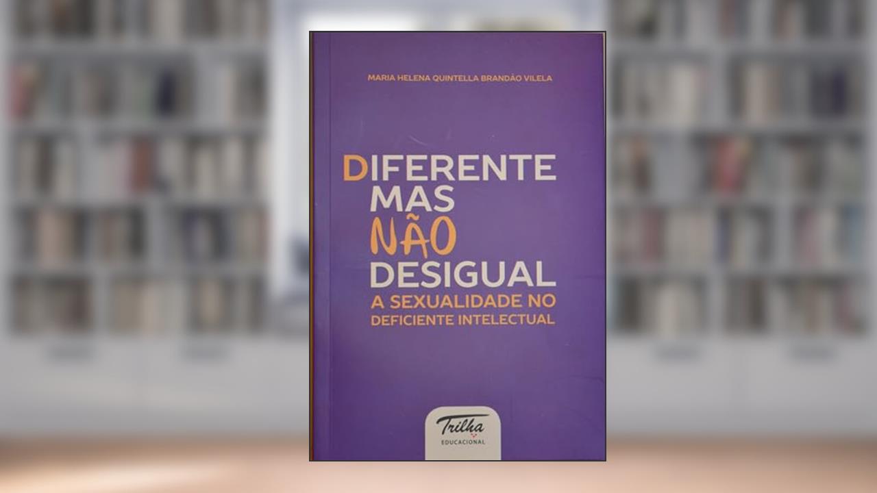 Capa de Diferente mas não desigual: A sexualidade no deficiente intelectual, do autor Maria Helena Quintella Brandão Vilela