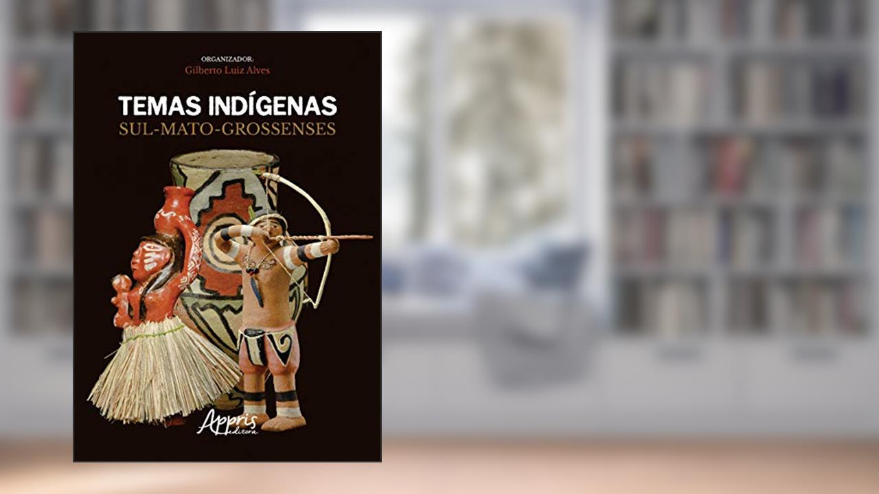 Capa de Temas indígenas sul-mato-grossenses, do autor Gilberto Luiz (Organizador) Alves