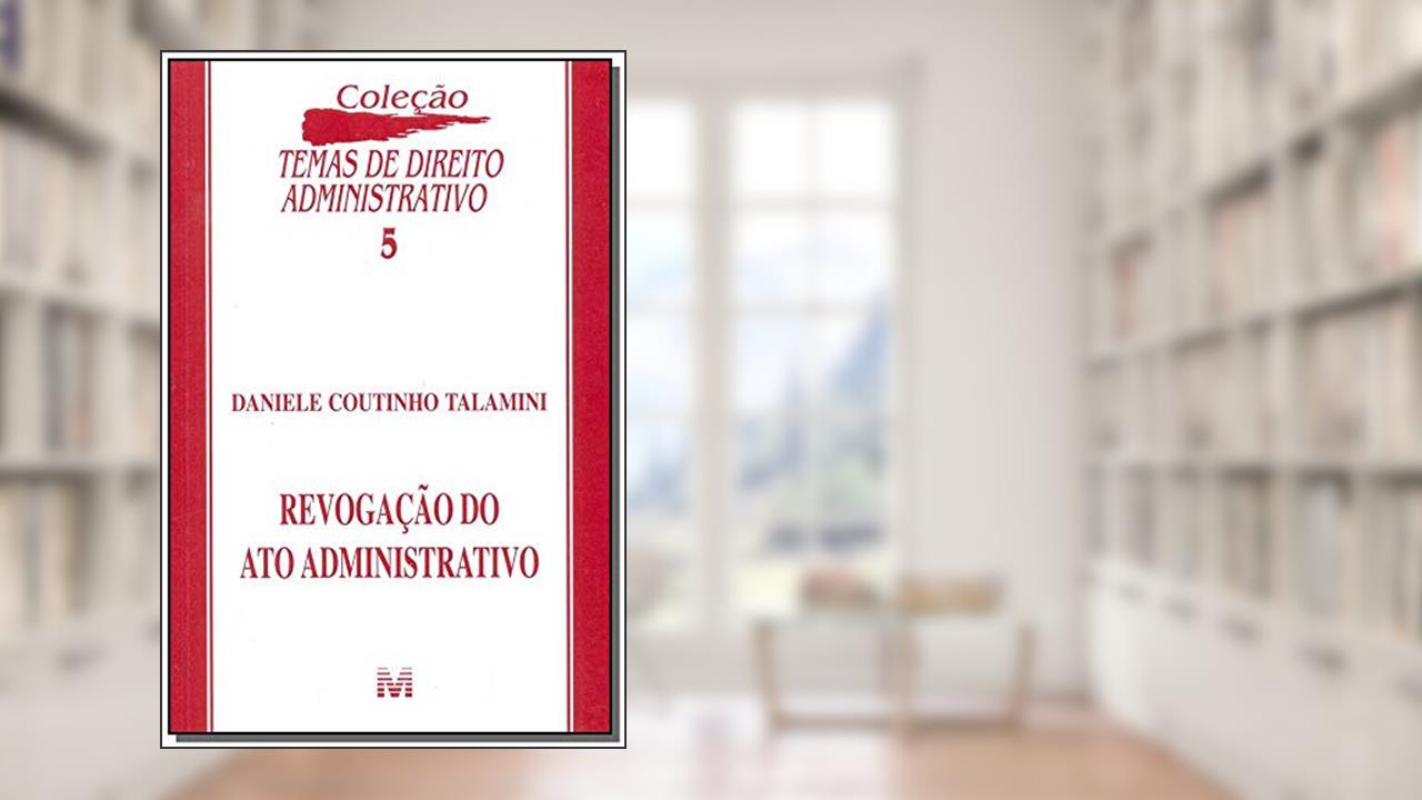 Capa de Revogação do ato administrativo - 1 ed./2002, do autor Daniele C. Talamini
