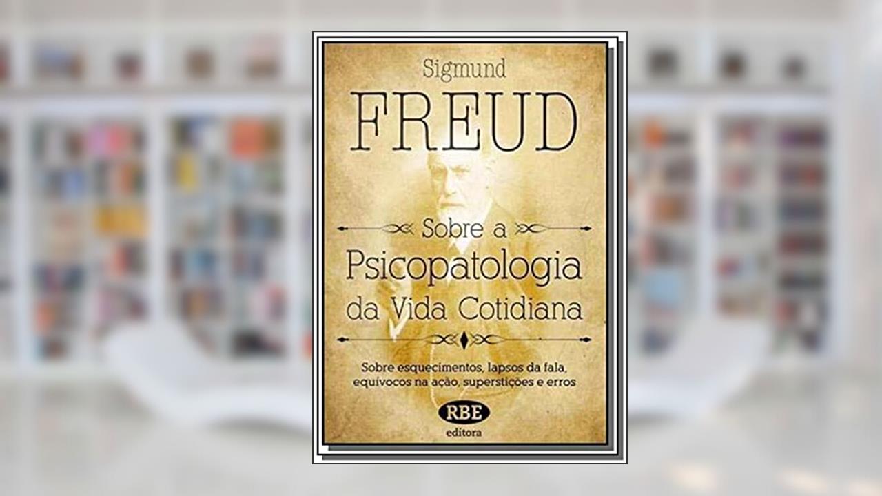 Capa de Sobre a Psicopatologia da Vida Cotidiana 01, do autor Sigmund Freud