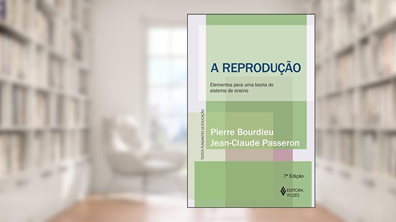 Capa de A reprodução: Elementos para uma teoria do sistema de ensino, do autor Jean-Claude Passeron; Pierre Bourdieu