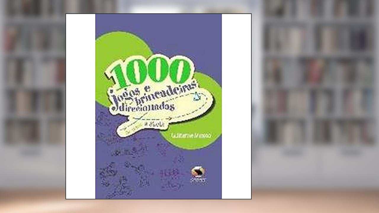 Capa de 1000 Jogos E Brincadeiras Direcionadas. De Aprendiz A Atleta, do autor Guilherme Moreno