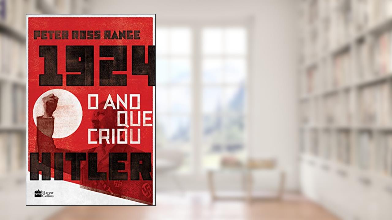 Capa de 1924, o ano que criou Hitler, do autor Peter Ross Range